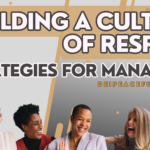 Building a Workplace Culture of Respect Strategies for Managers